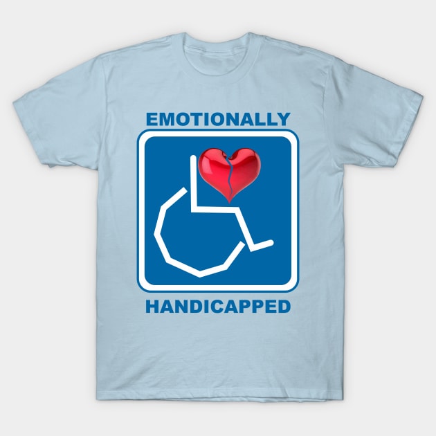 Emotionally Handicapped T-Shirt by Cavalrysword